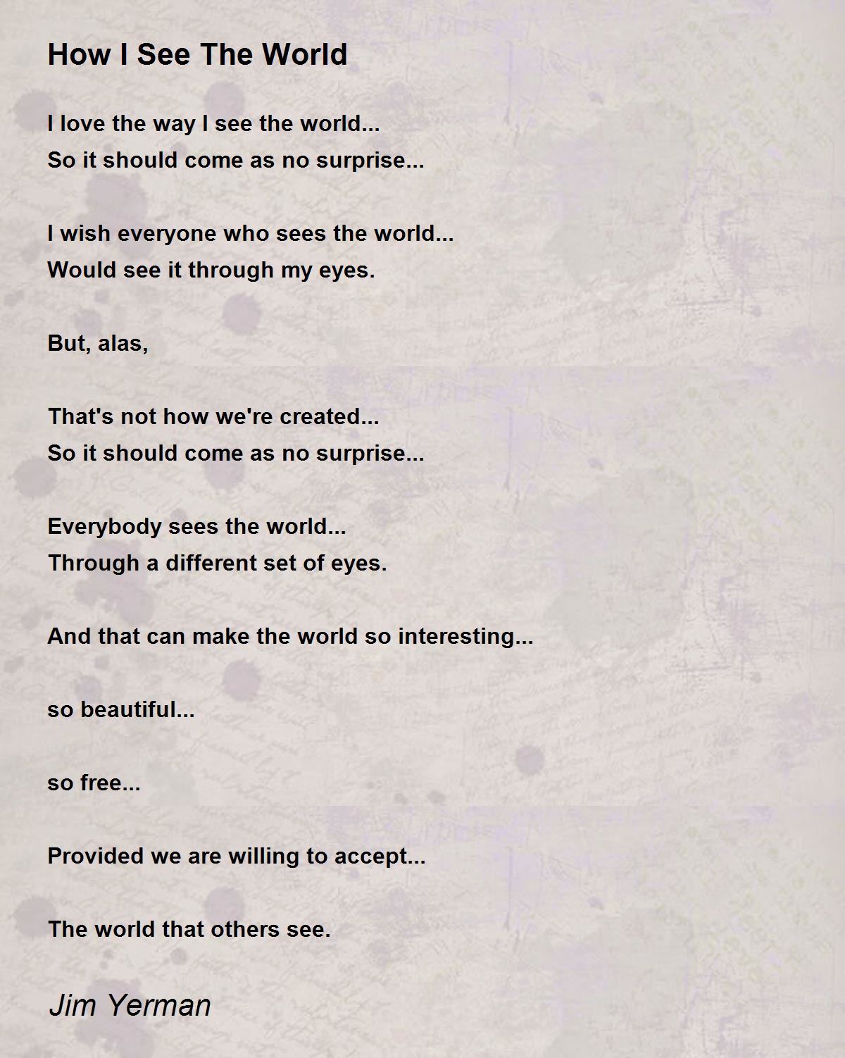 How I See The World Poem by Jim Yerman Poem Hunter