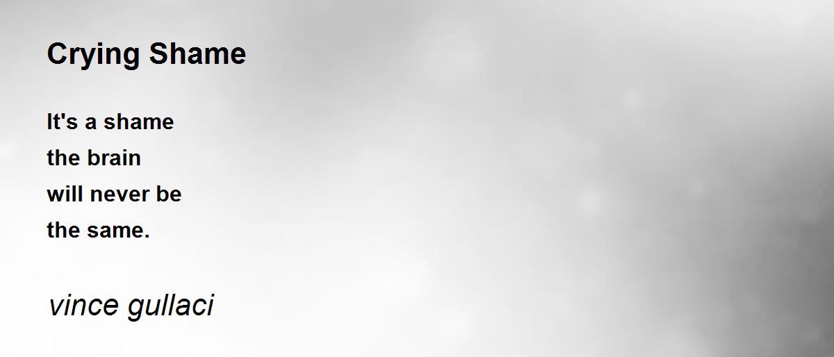 Crying Shame Crying Shame Poem by vince gullaci
