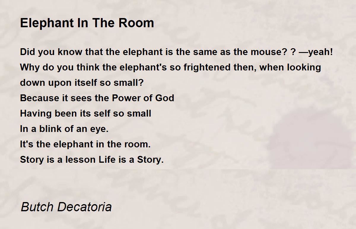 Elephant In The Room Elephant In The Room Poem by Butch Decatoria