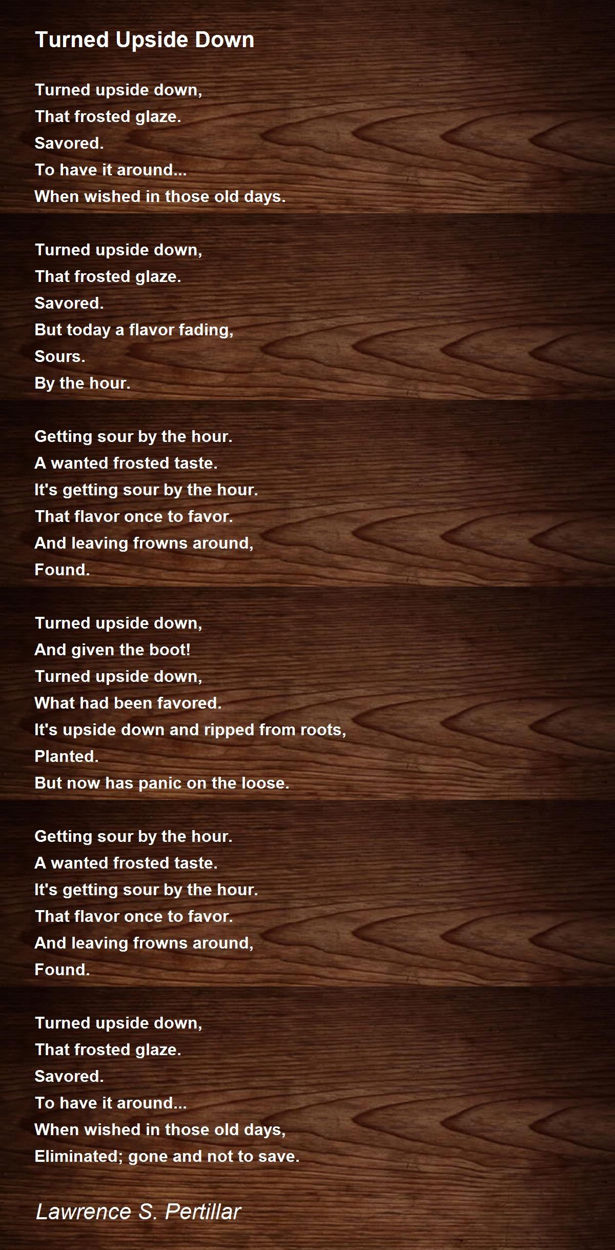 Turned Upside Down Poem by Lawrence S. Pertillar Poem Hunter