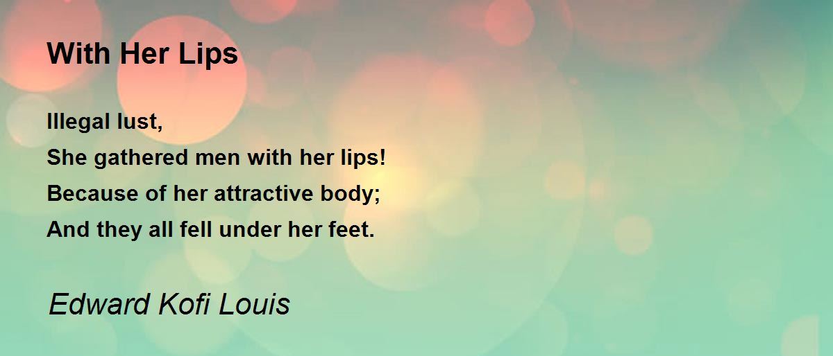 With Her Lips With Her Lips Poem by Edward Kofi Louis