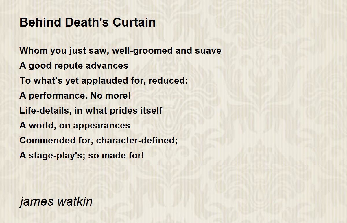 Behind Death's Curtain Behind Death's Curtain Poem by james watkin