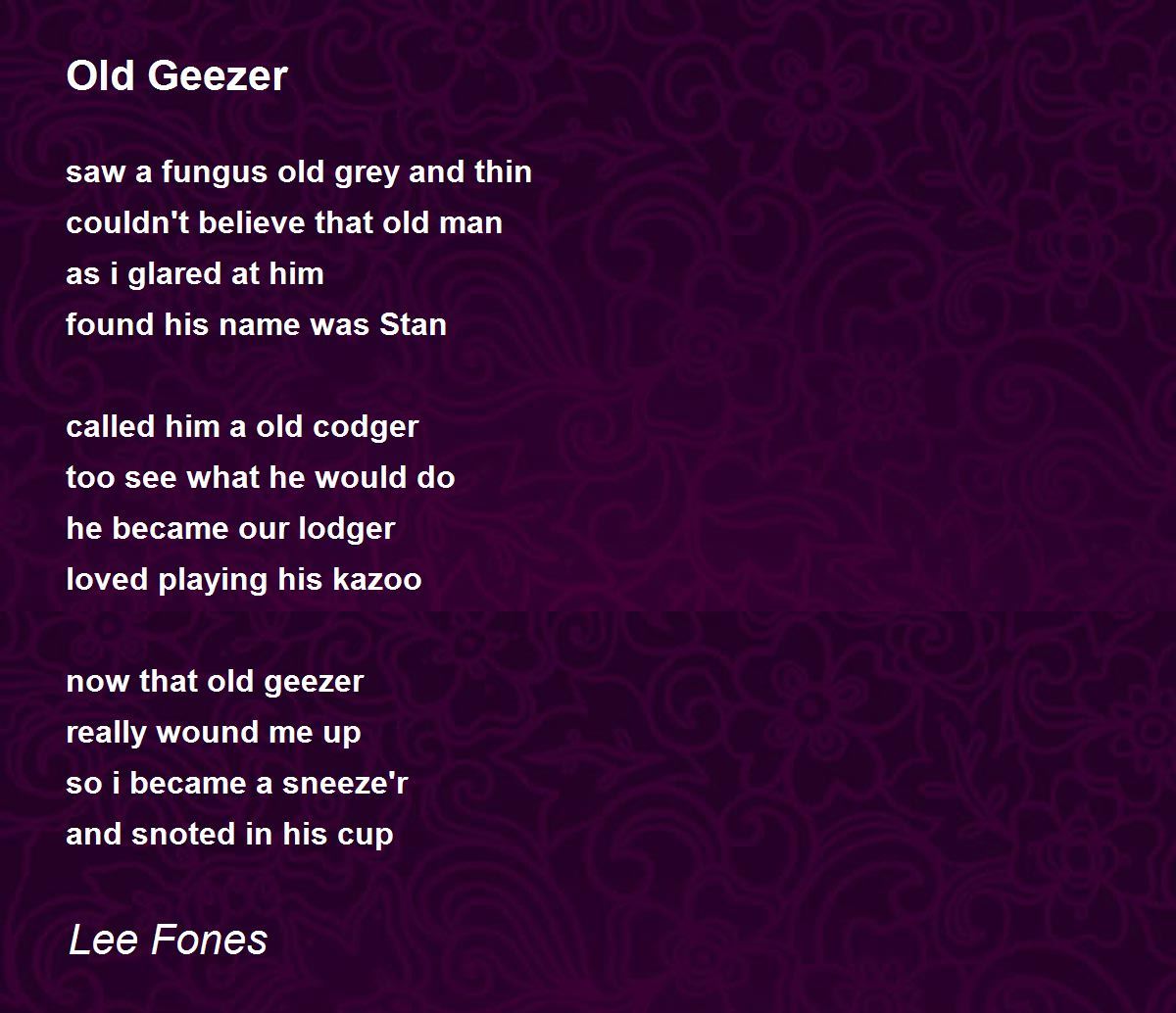 Old Geezer Old Geezer Poem by Lee Fones