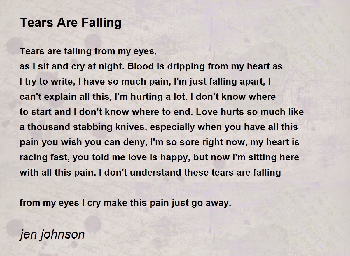 Tears Are Falling Poem by jen johnson - Poem Hunter