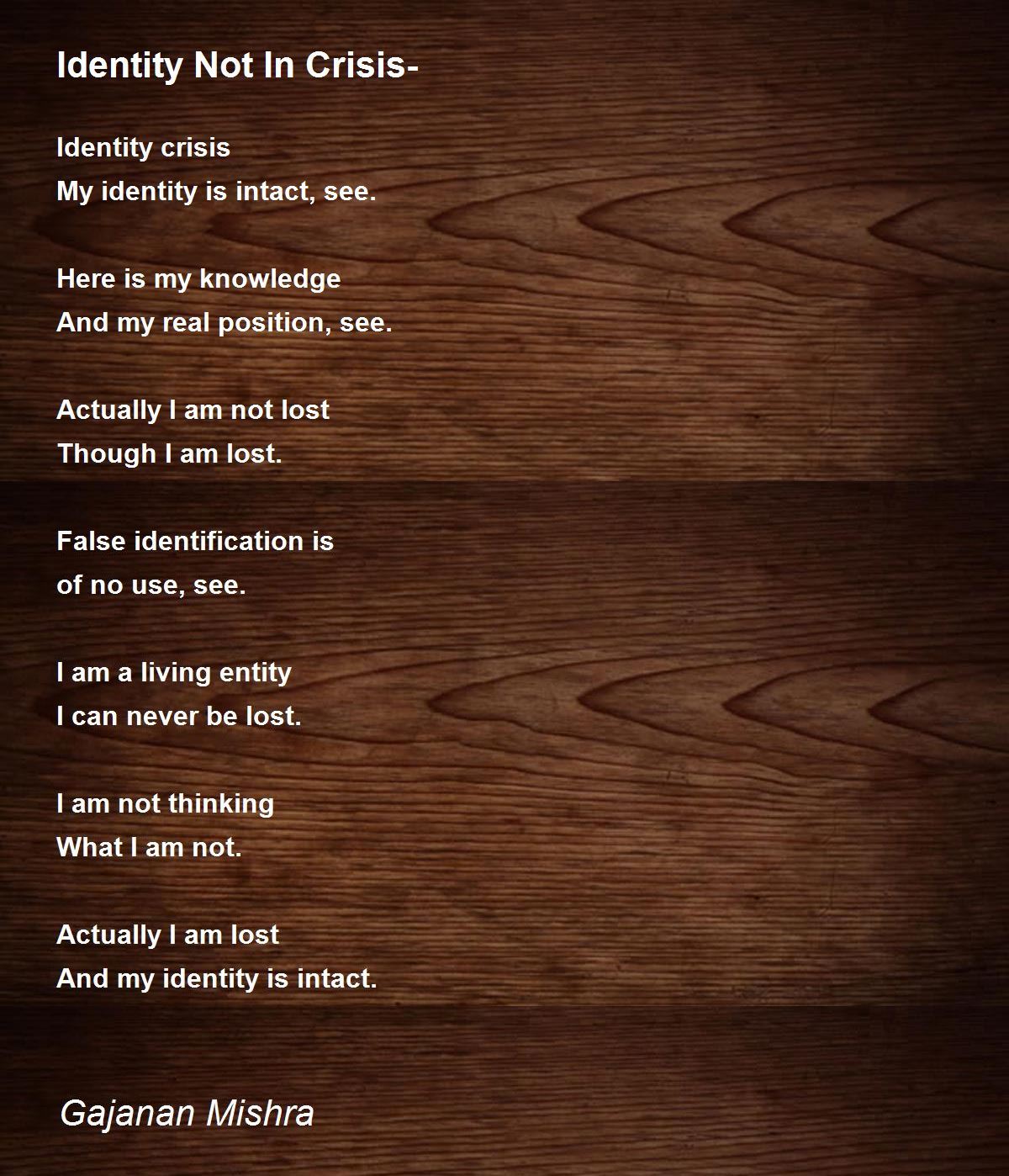 Identity Not In Crisis Identity Not In Crisis Poem by Gajanan Mishra