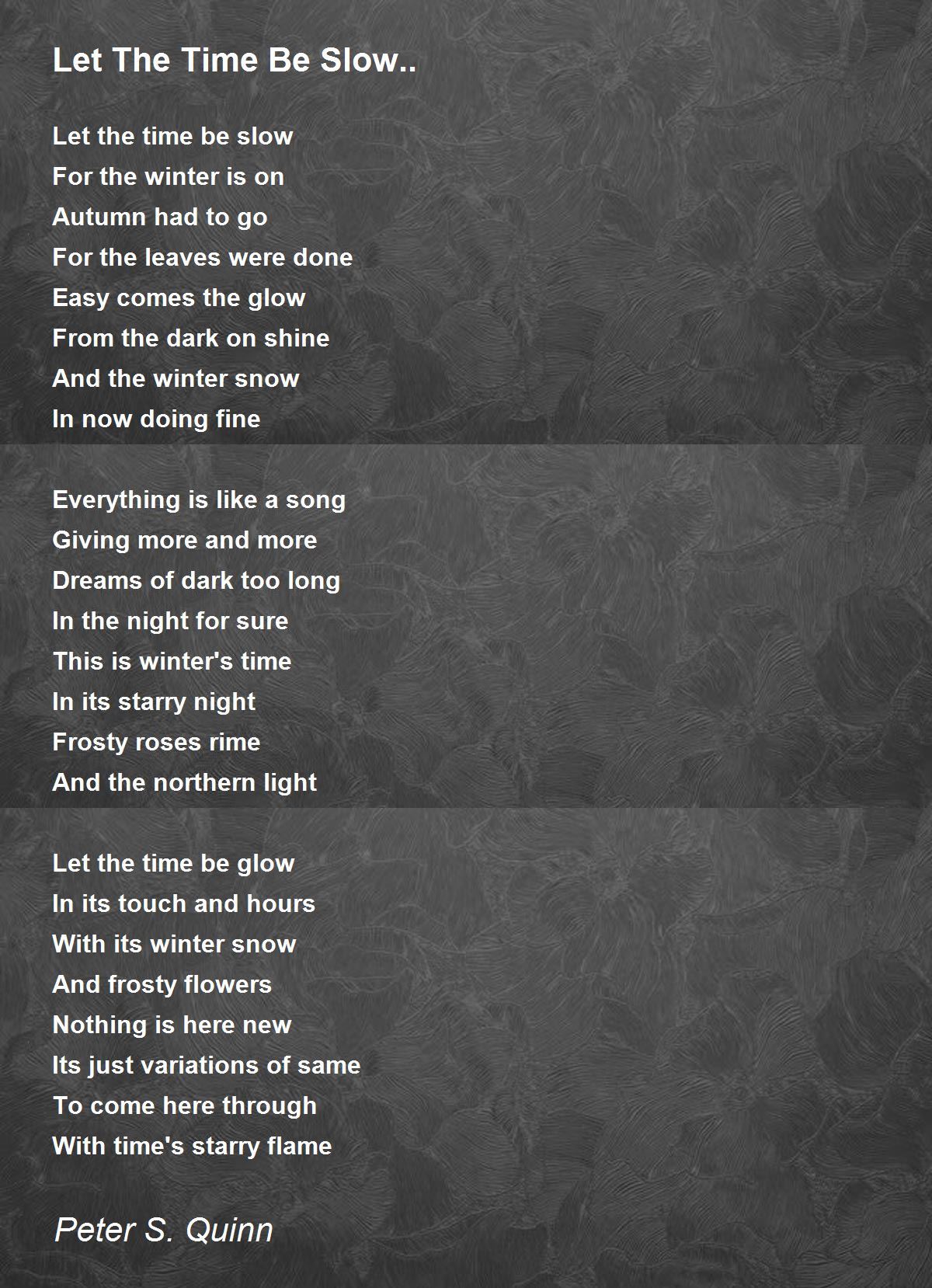 Let The Time Be Slow.. Let The Time Be Slow.. Poem by Peter S. Quinn
