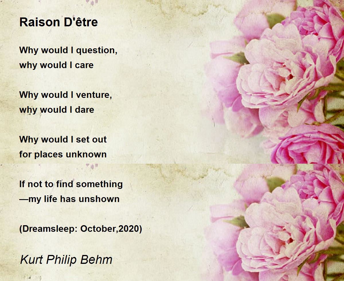 Raison D'être Poem by Kurt Philip Behm Poem Hunter