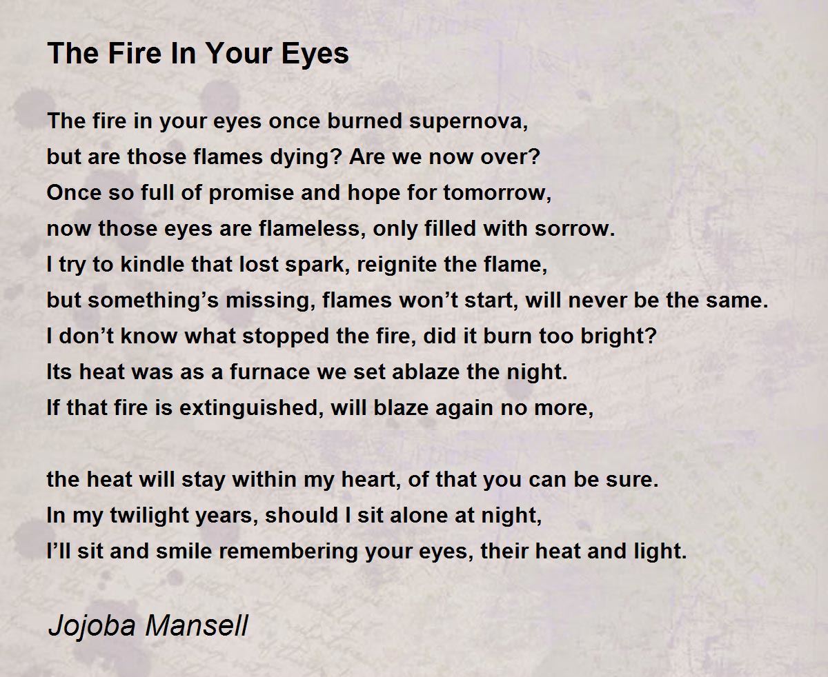 The Fire In Your Eyes The Fire In Your Eyes Poem by Jojoba Mansell