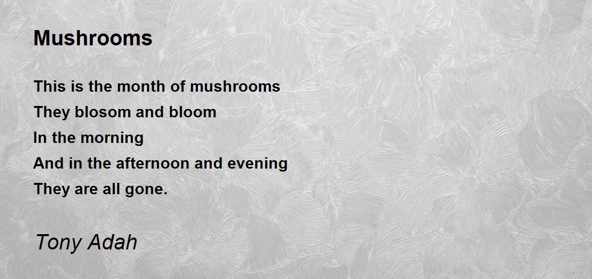 Mushrooms Mushrooms Poem by Tony Adah