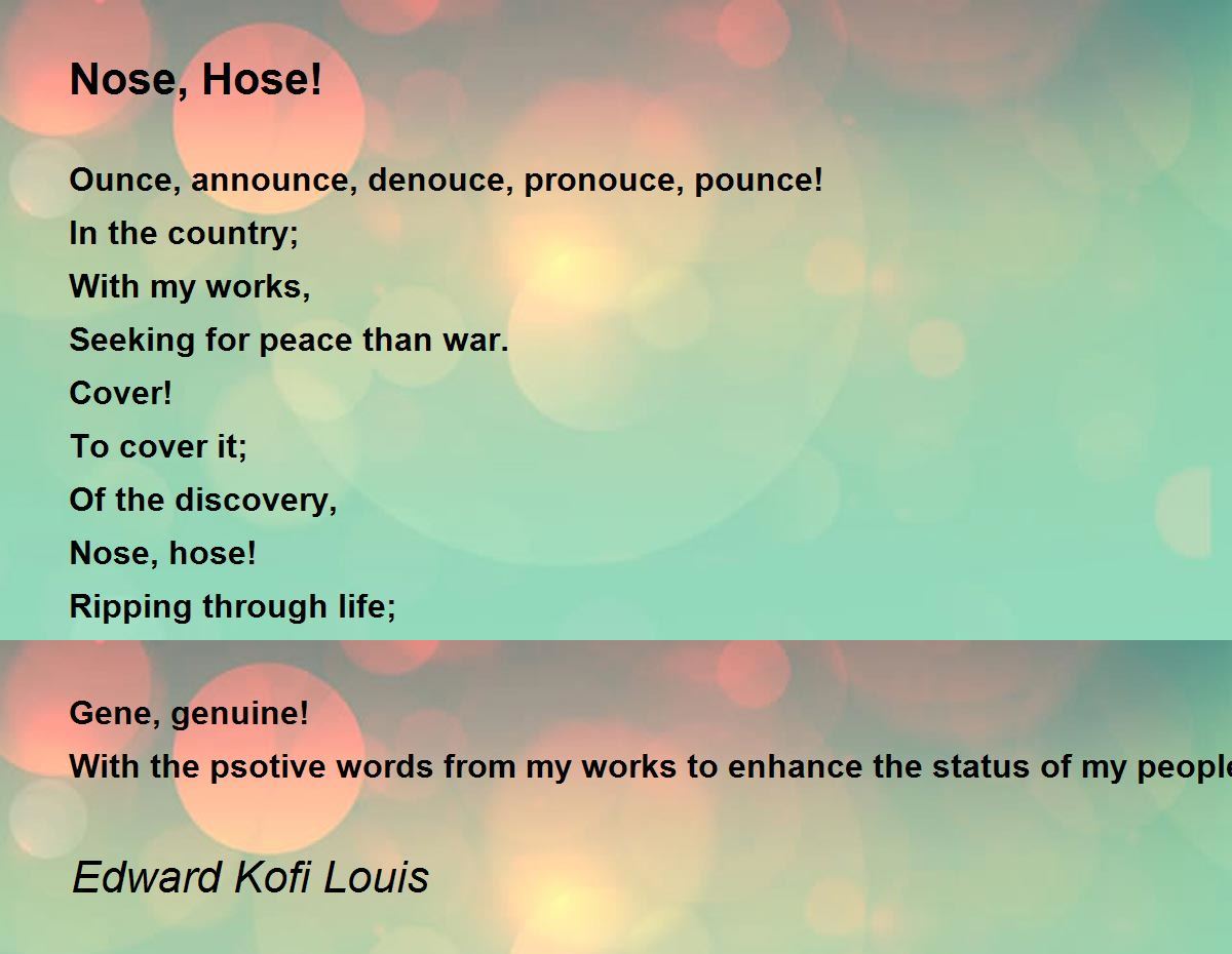 Nose, Hose! Nose, Hose! Poem by Edward Kofi Louis