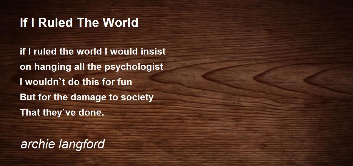 If I Ruled The World If I Ruled The World Poem By Archie Langford