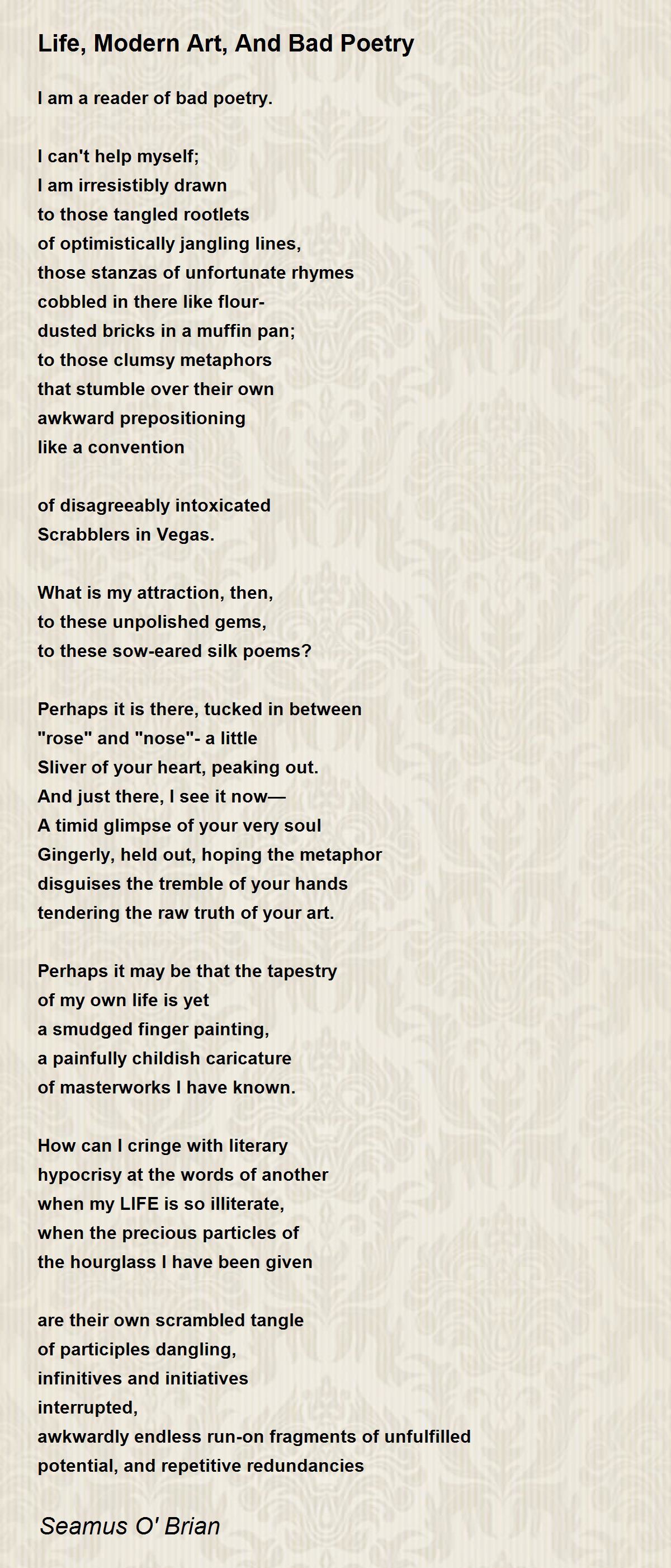 Life, Modern Art, And Bad Poetry Poem by Seamus O' Brian Poem Hunter