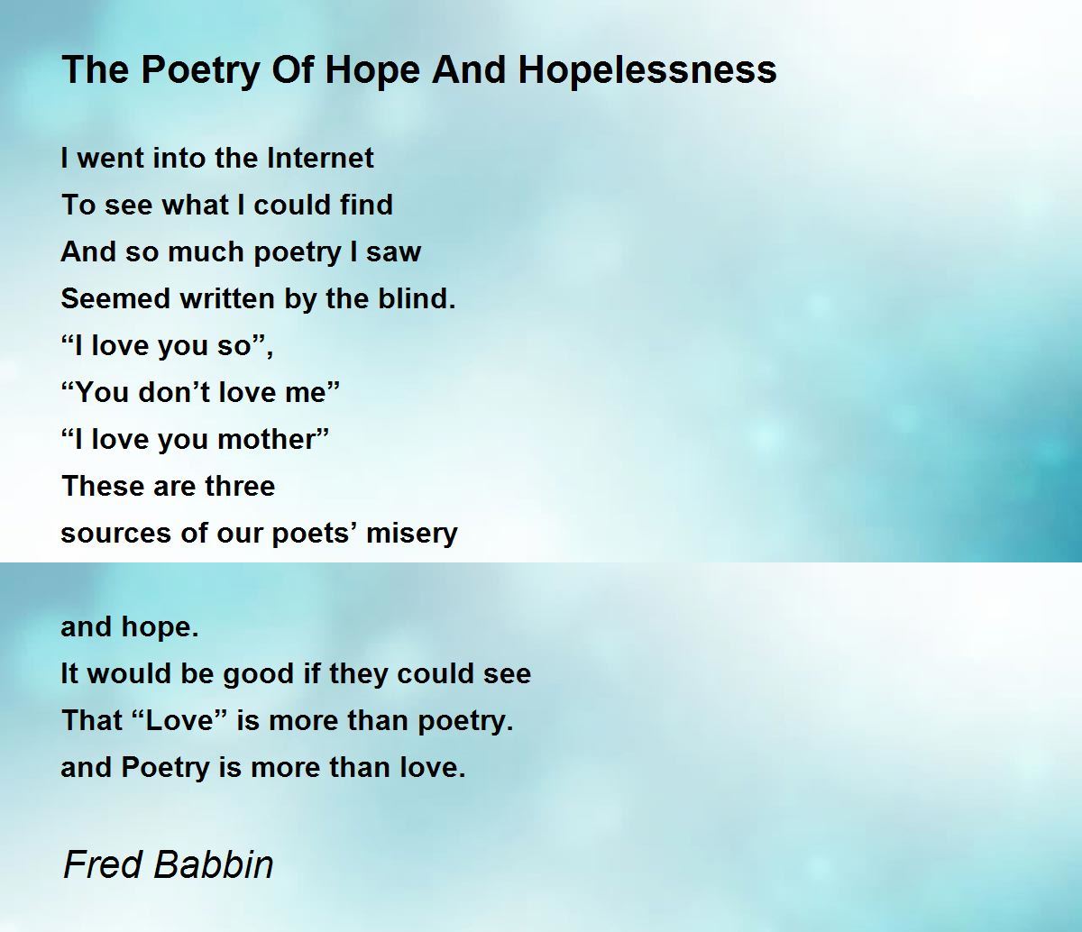 The Poetry Of Hope And Hopelessness by Fred Babbin The Poetry Of Hope And Hopelessness Poem