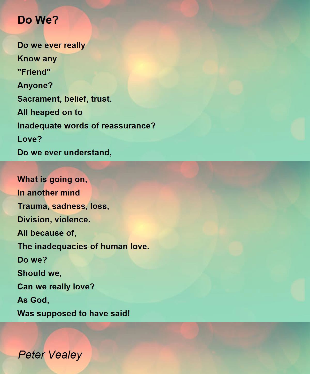 Do We? - Do We? Poem by Peter Vealey