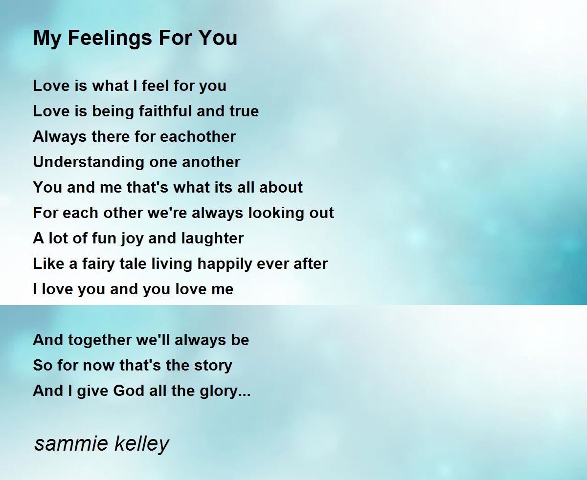 My Feelings For You Poem by sammie kelley - Poem Hunter