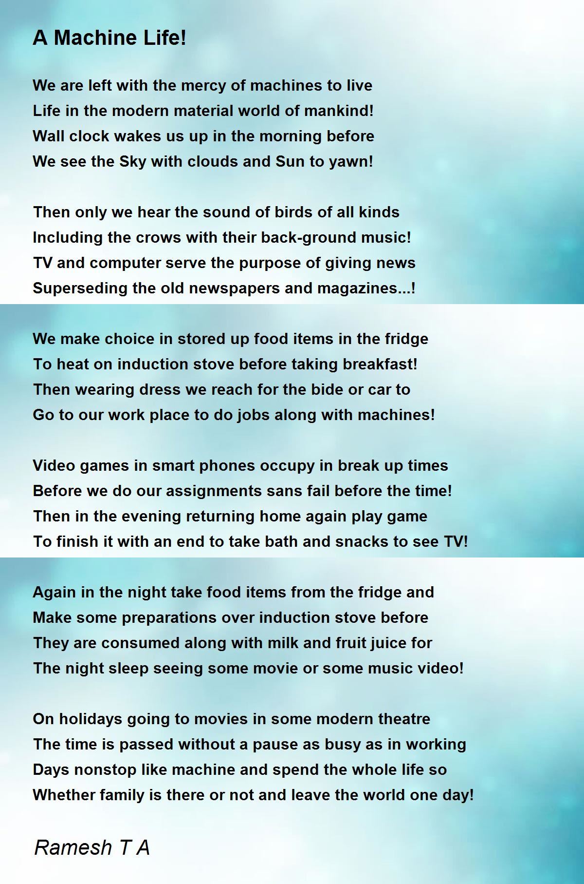 A Machine Life! by Ramesh T A A Machine Life! Poem