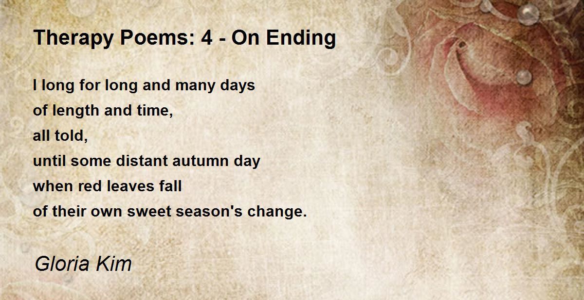 Therapy Poems 4 On Ending Therapy Poems 4 On Ending Poem by