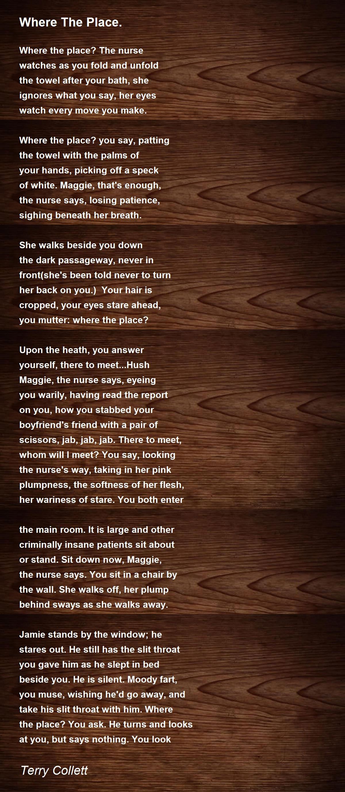 Where The Place. - Where The Place. Poem by Terry Collett