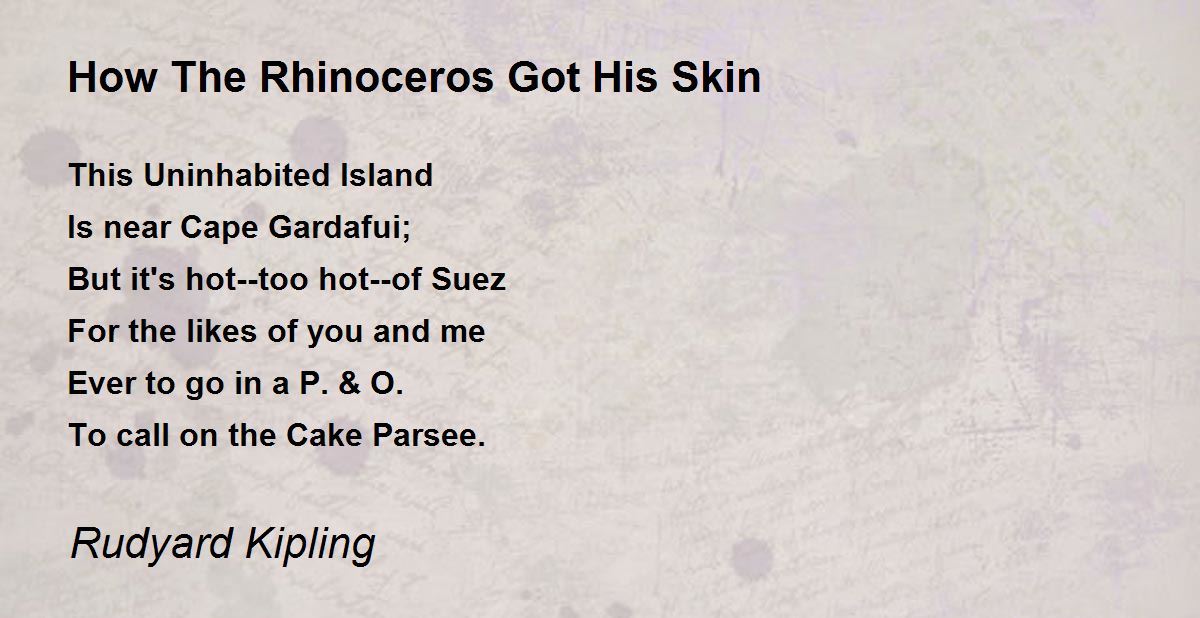 How The Rhinoceros Got His Skin Poem by Rudyard Kipling Poem Hunter