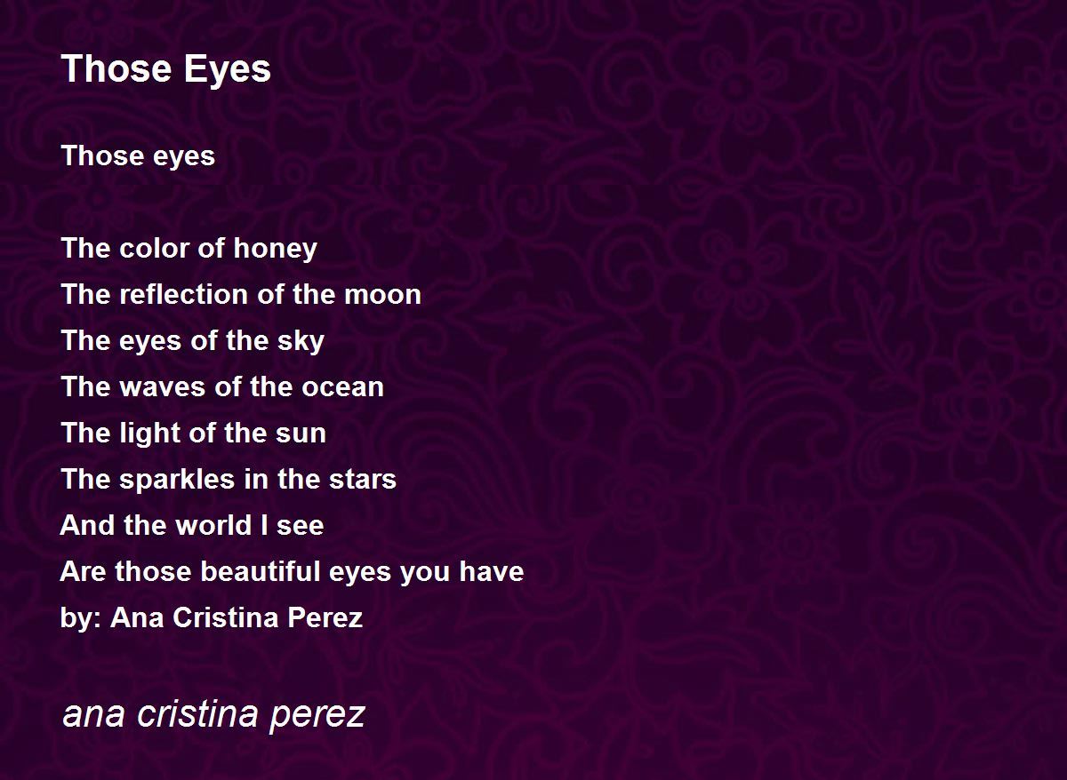 Those Eyes by ana cristina perez Those Eyes Poem