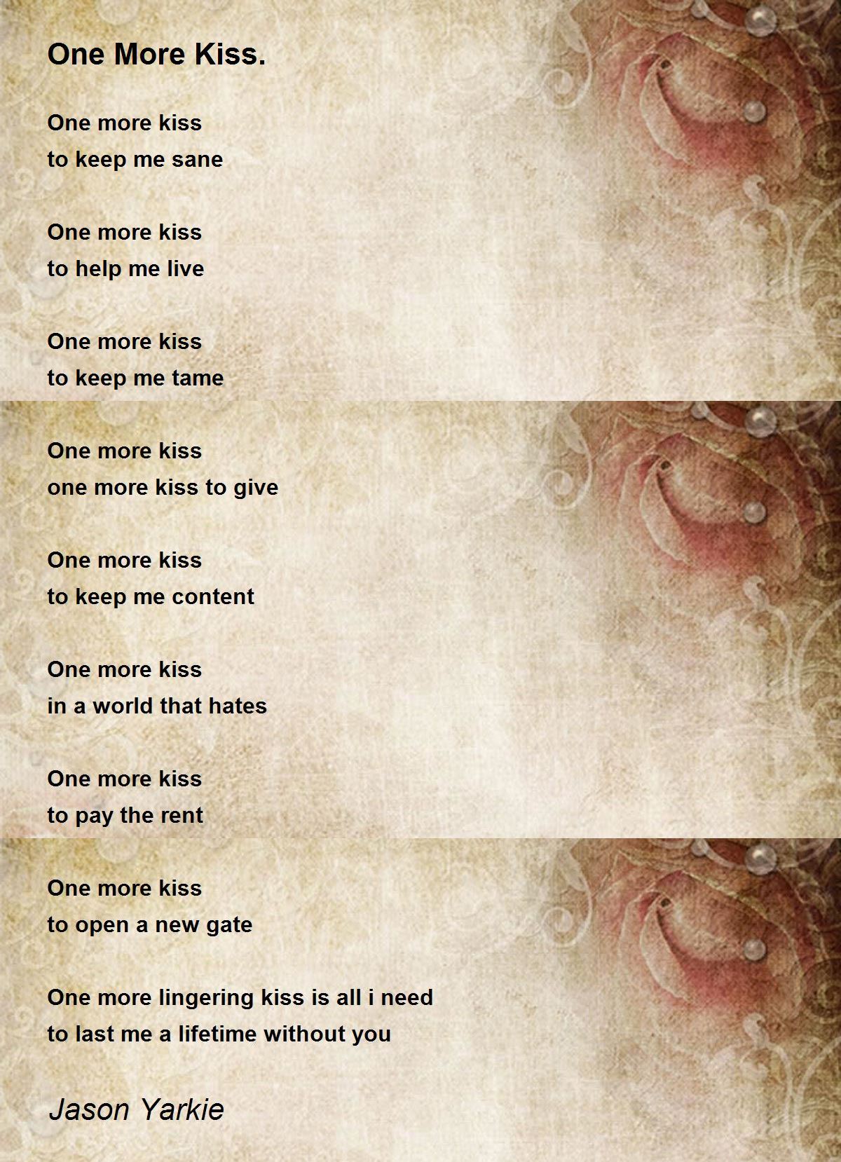 One More Kiss One More Kiss Poem By Jason Yarkie