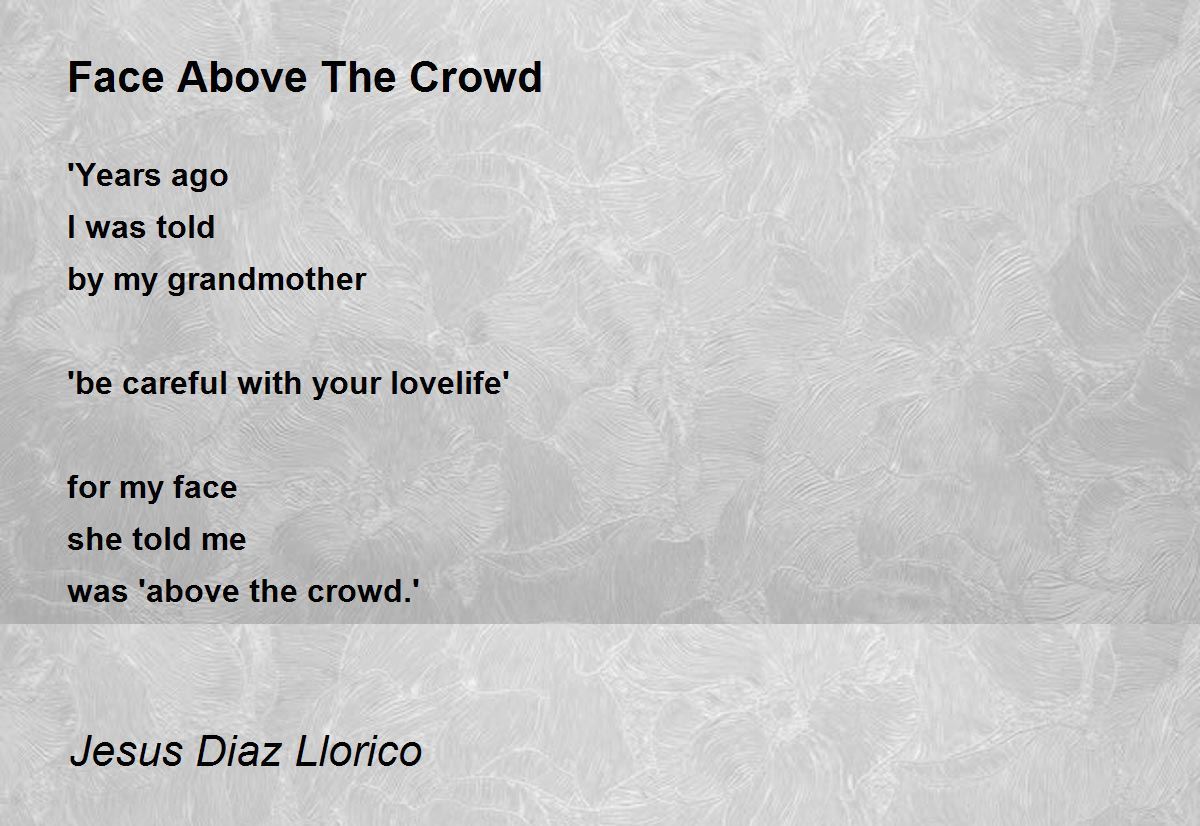 Face Above The Crowd Face Above The Crowd Poem by Jesus Diaz Llorico