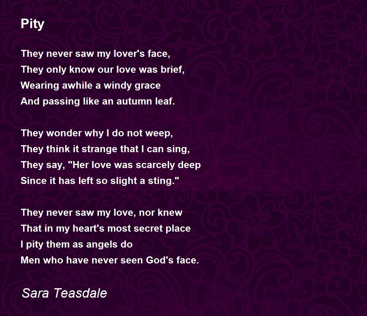 Pity Pity Poem by Sara Teasdale