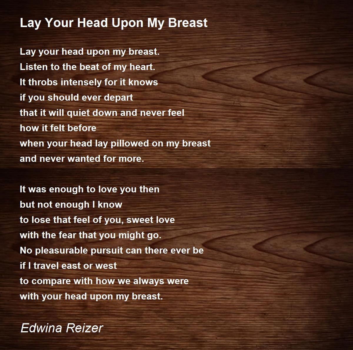 Lay Your Head Upon My Breast Lay Your Head Upon My Breast Poem by
