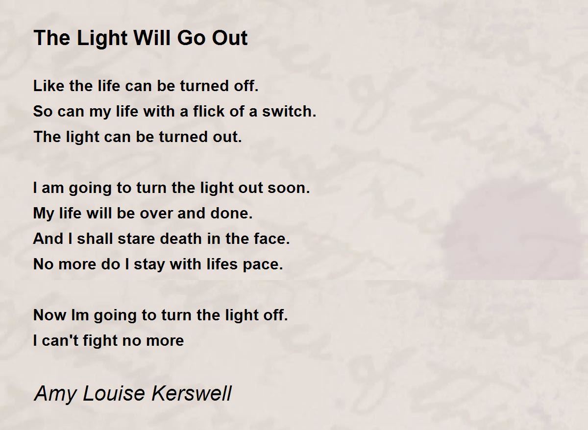 The Light Will Go Out The Light Will Go Out Poem by Amy Louise Kerswell