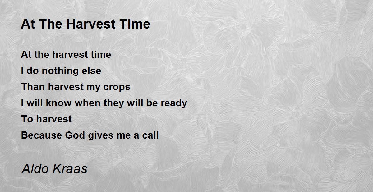 At The Harvest Time by Aldo Kraas At The Harvest Time Poem