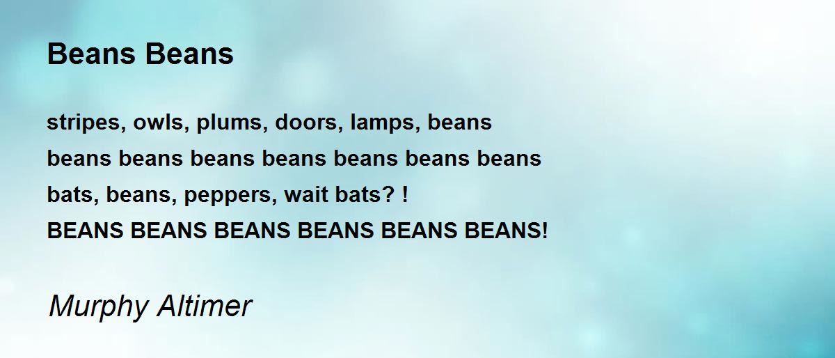 Beans Beans Beans Beans Poem by Murphy Altimer