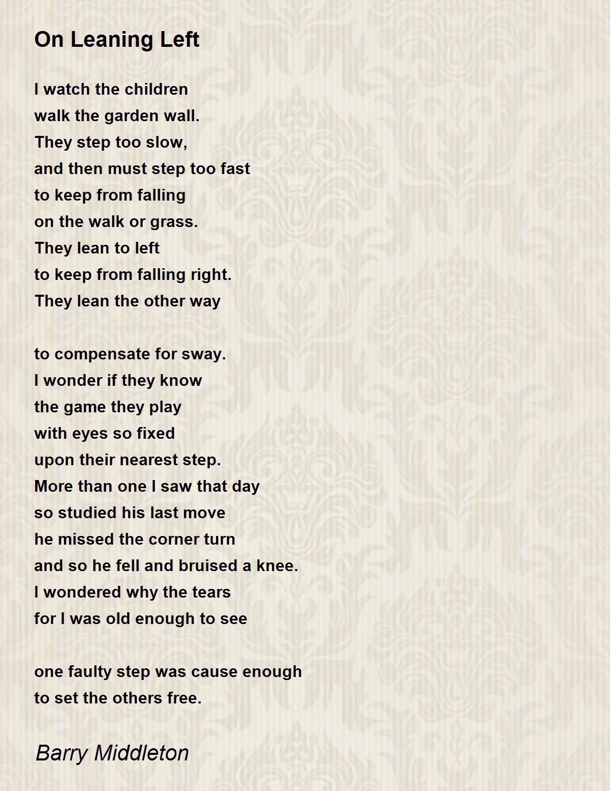 On Leaning Left by Barry Middleton On Leaning Left Poem