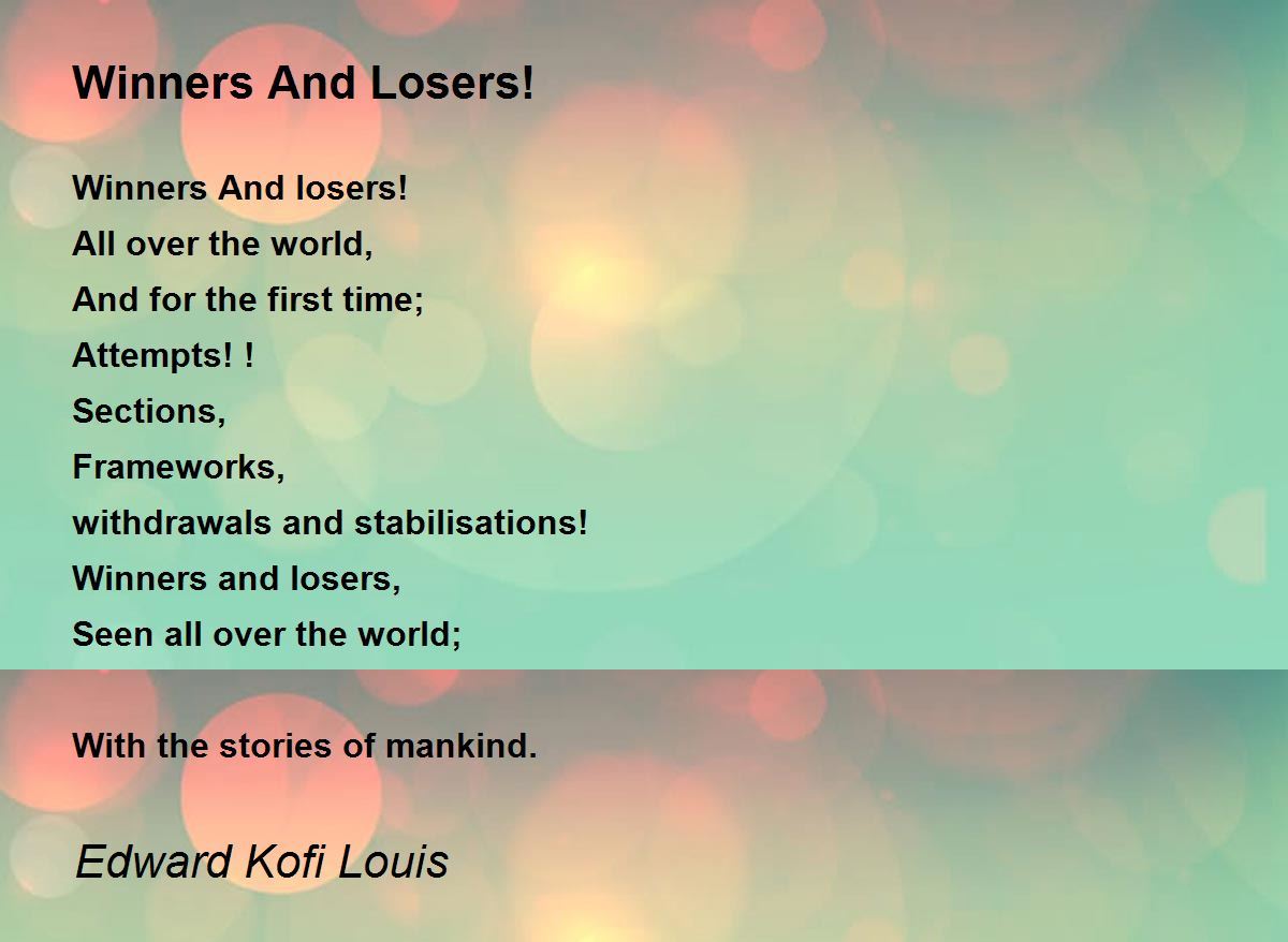 Winners And Losers! Winners And Losers! Poem by Edward Kofi Louis