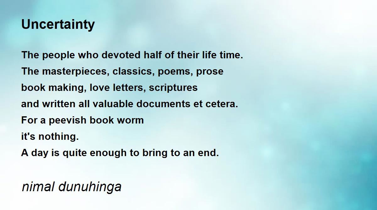 Uncertainty by nimal dunuhinga Uncertainty Poem