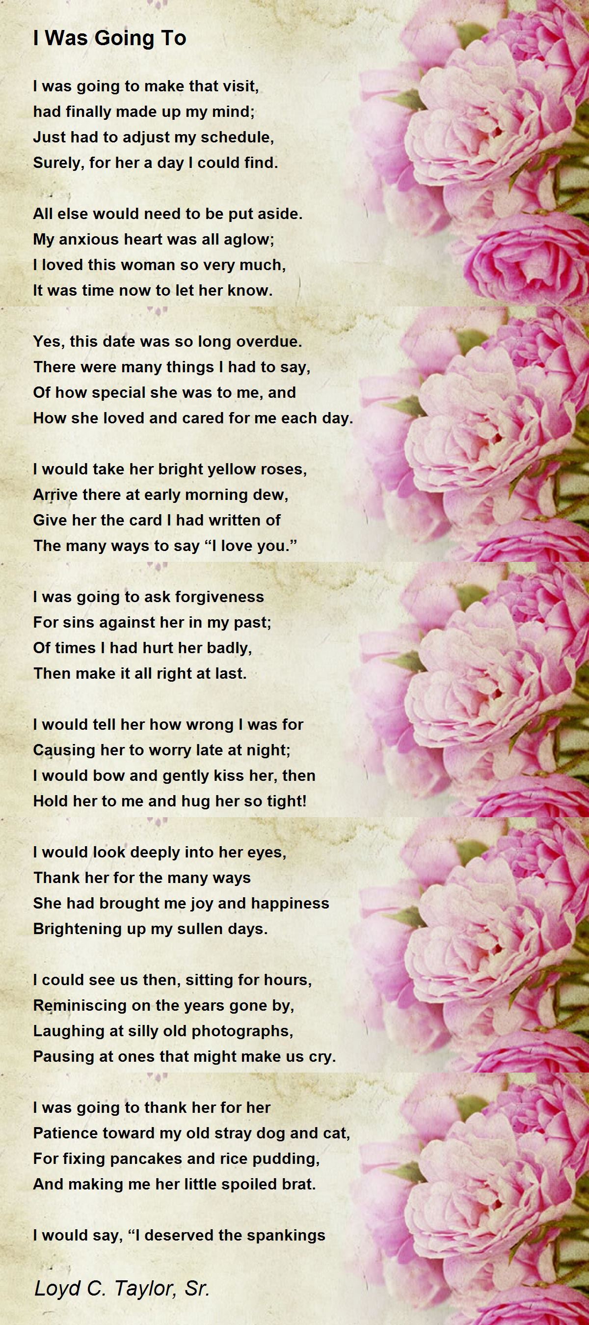 I Was Going To - I Was Going To Poem by Loyd C Taylor Sr