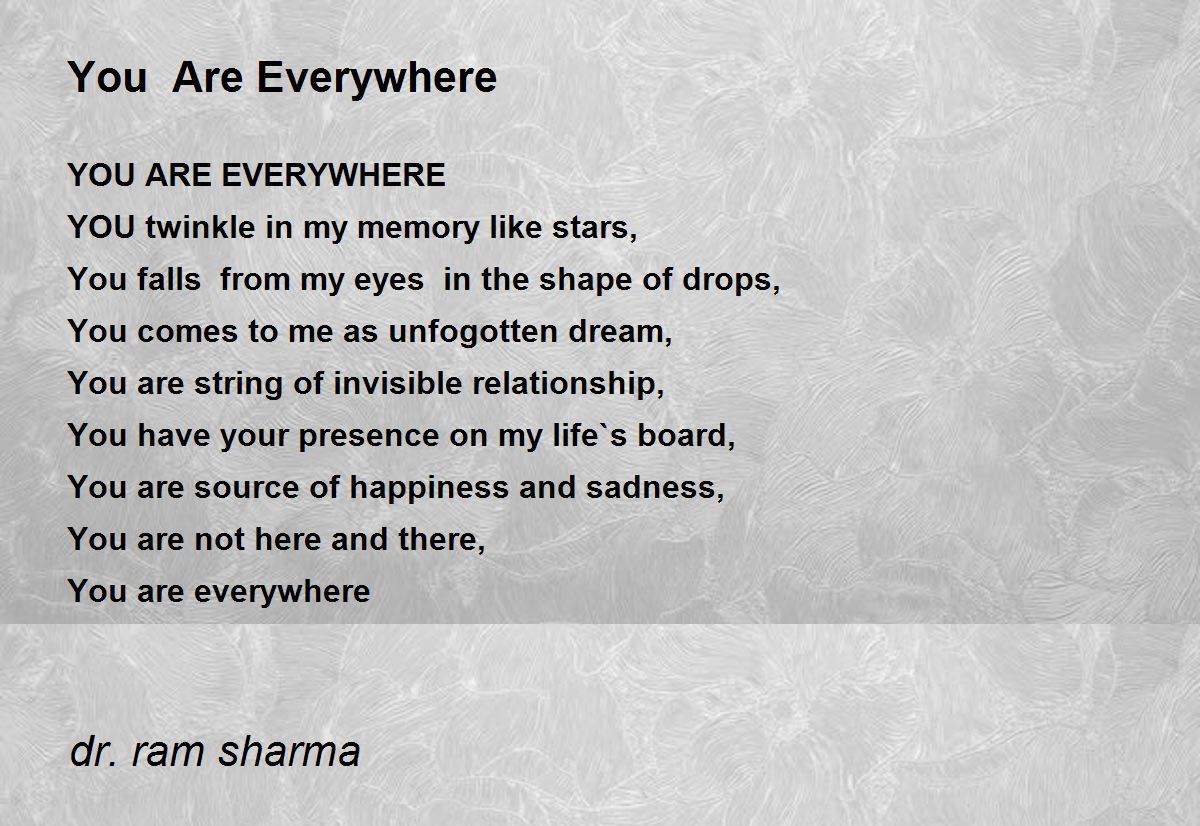 You Are Everywhere You Are Everywhere Poem by dr. ram sharma