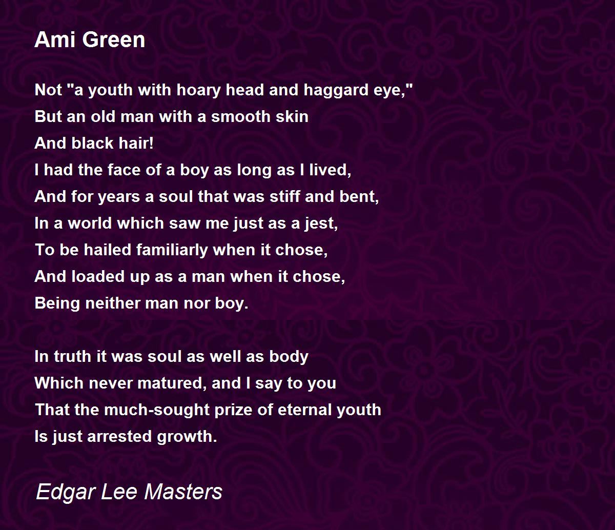 Ami Green Poem by Edgar Lee Masters - Poem Hunter