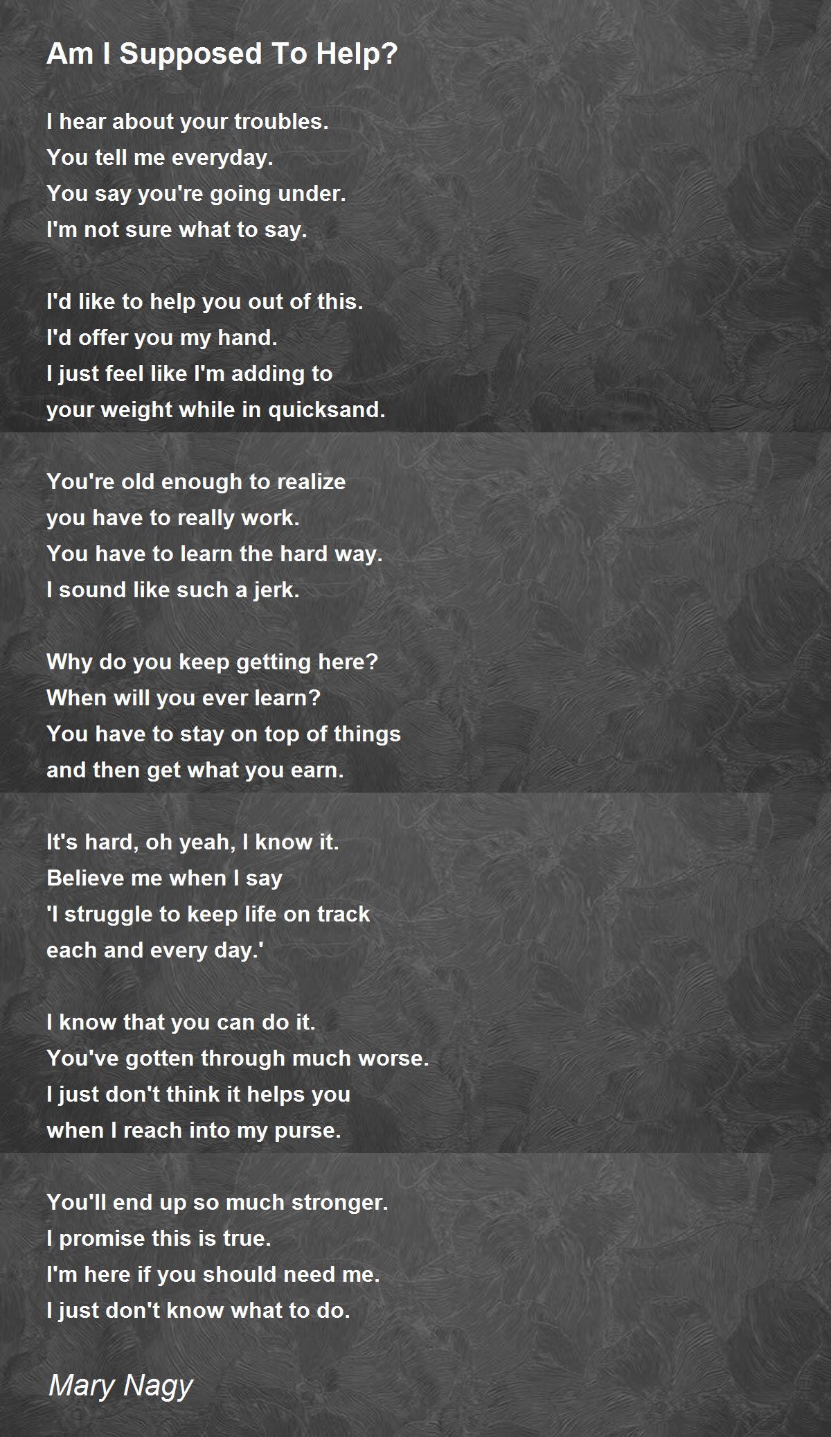 Am I Supposed To Help? by Mary Nagy Am I Supposed To Help? Poem