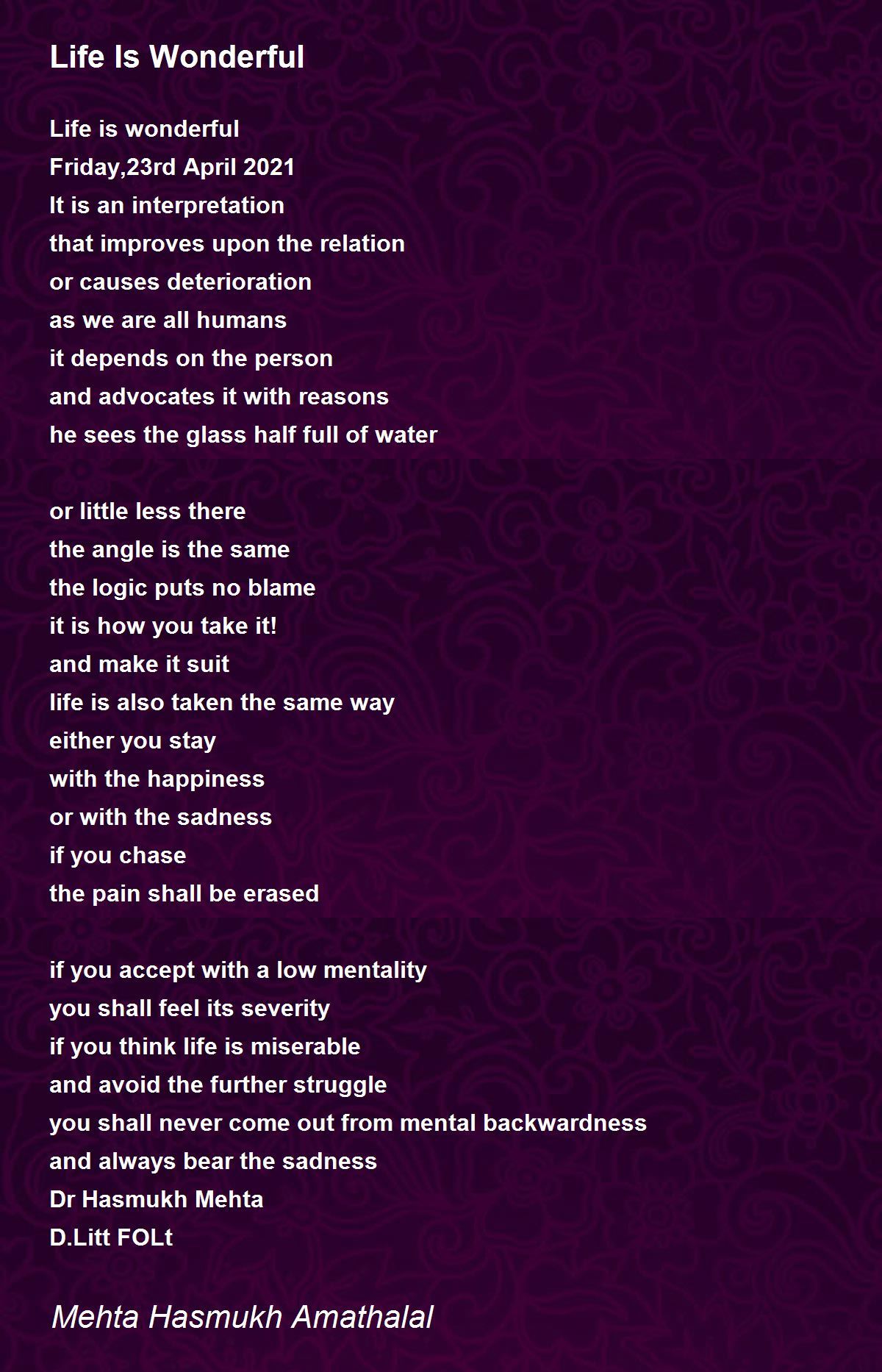 Life Is Wonderful Poem by Mehta Hasmukh Amathalal - Poem Hunter