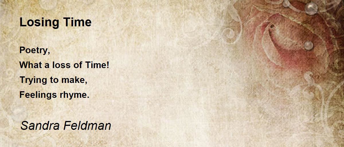 Losing Time Poem by Sandra Feldman Poem Hunter