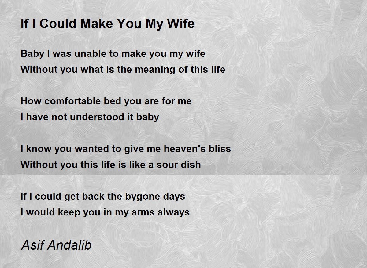 If I Could Make You My Wife If I Could Make You My Wife Poem by Asif