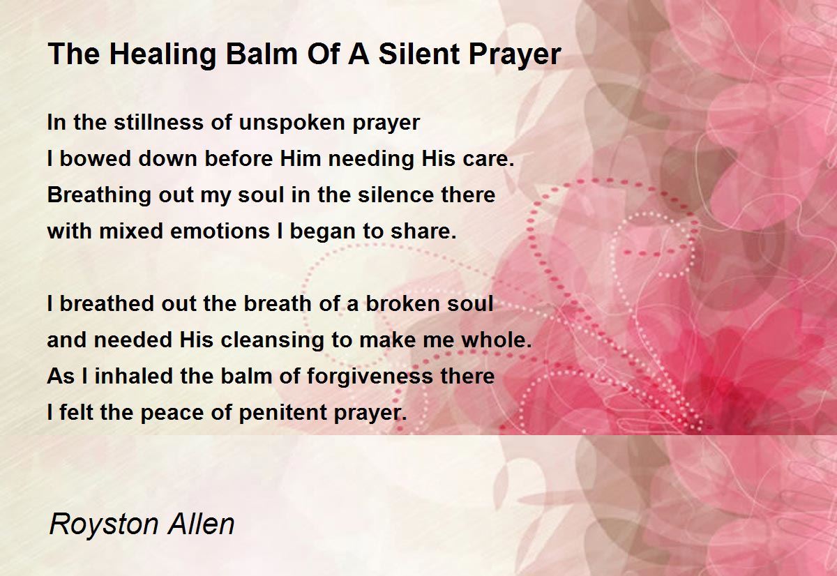 The Healing Balm Of A Silent Prayer Poem by Royston Allen - Poem Hunter