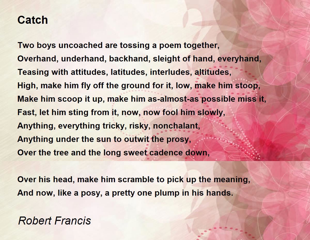 Catch Poem by Robert Francis Poem Hunter