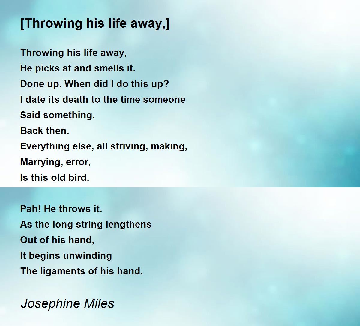 [Throwing his life away,] by Josephine Miles [Throwing his life away
