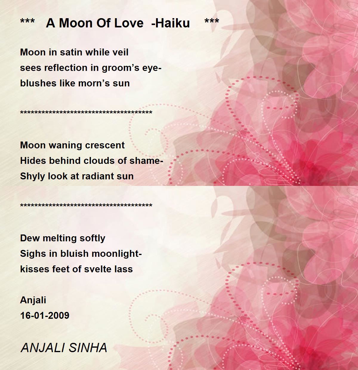 A Moon Of Love Haiku *** *** A Moon Of Love Haiku *** Poem by