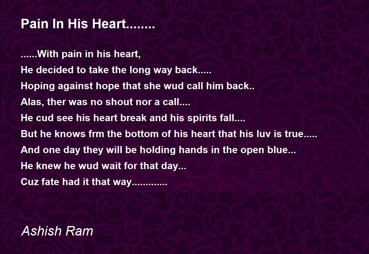 Pain In His Heart........ Pain In His Heart........ Poem by Ashish Ram