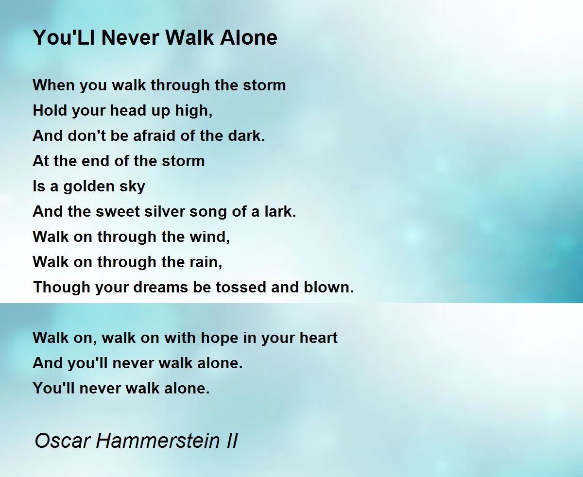 You'Ll Never Walk Alone You'Ll Never Walk Alone Poem by Oscar