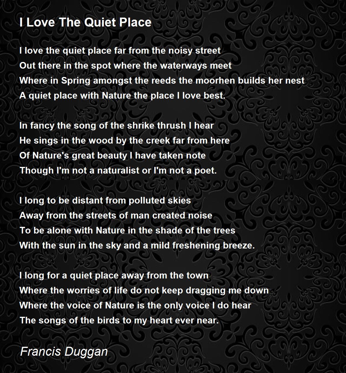 I Love The Quiet Place I Love The Quiet Place Poem by Francis Duggan
