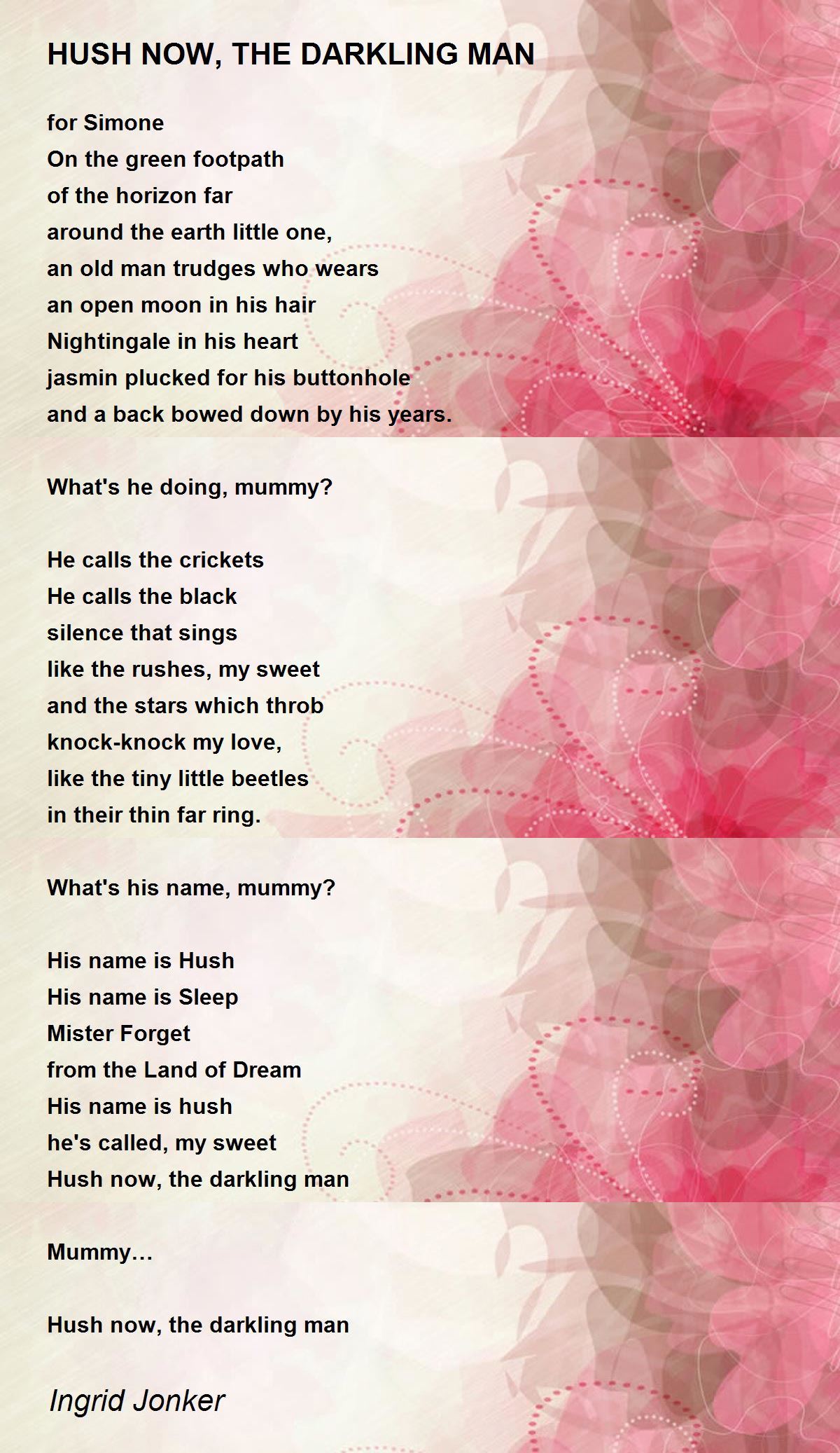 HUSH NOW, THE DARKLING MAN HUSH NOW, THE DARKLING MAN Poem by Ingrid