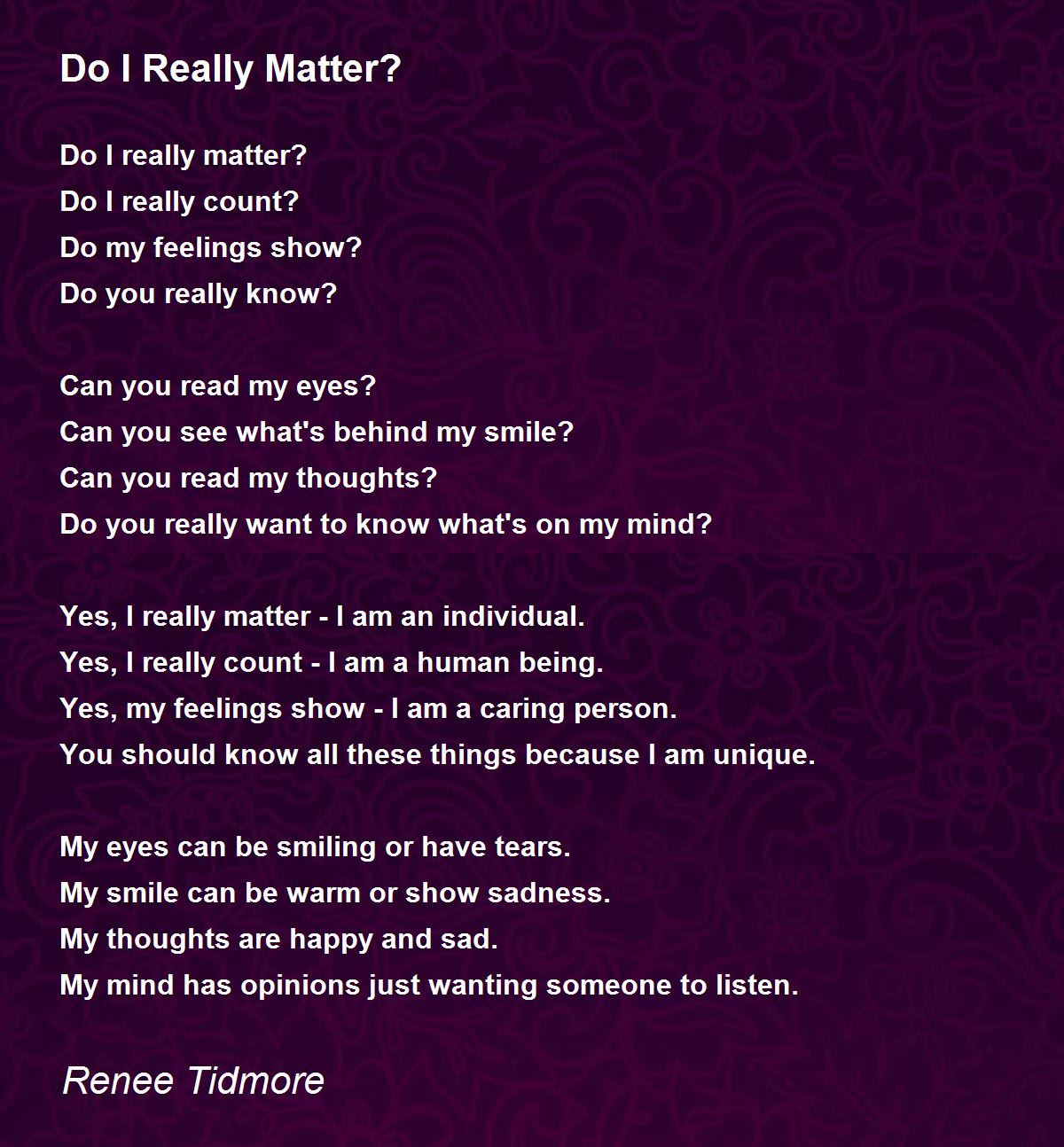 Do I Really Matter? Do I Really Matter? Poem by Renee Tidmore
